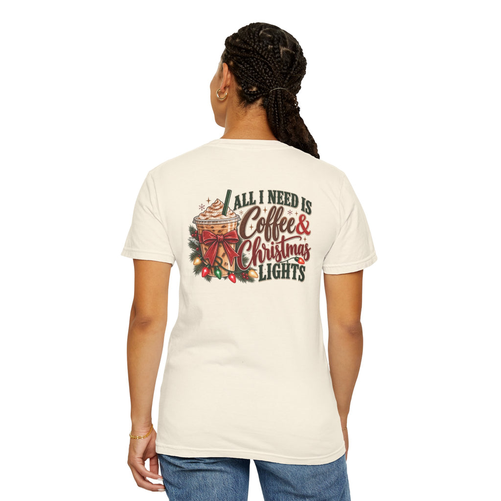 All I Need Is Coffee & Christmas Lights | Comfort Colors Graphic Tee