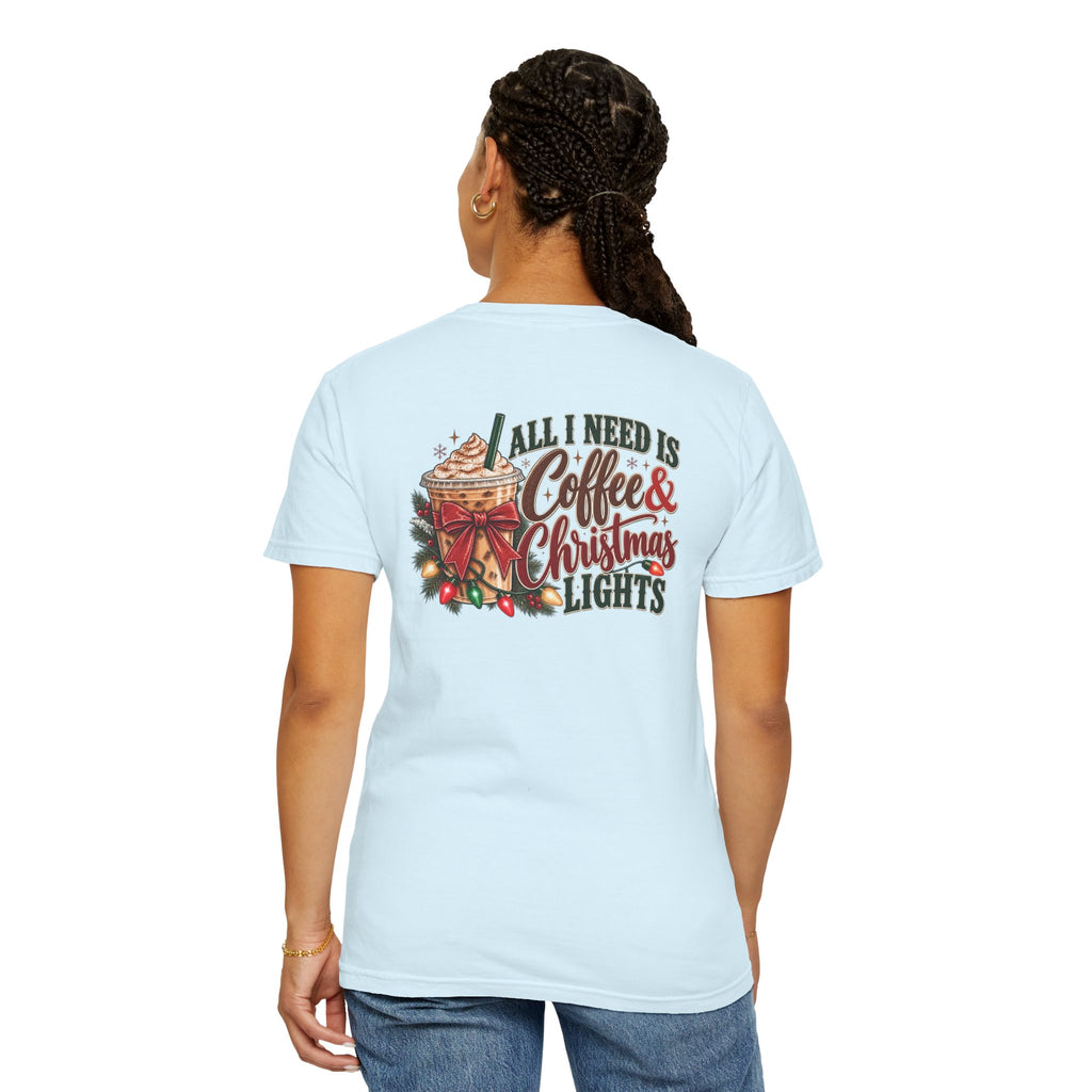 All I Need Is Coffee & Christmas Lights | Comfort Colors Graphic Tee