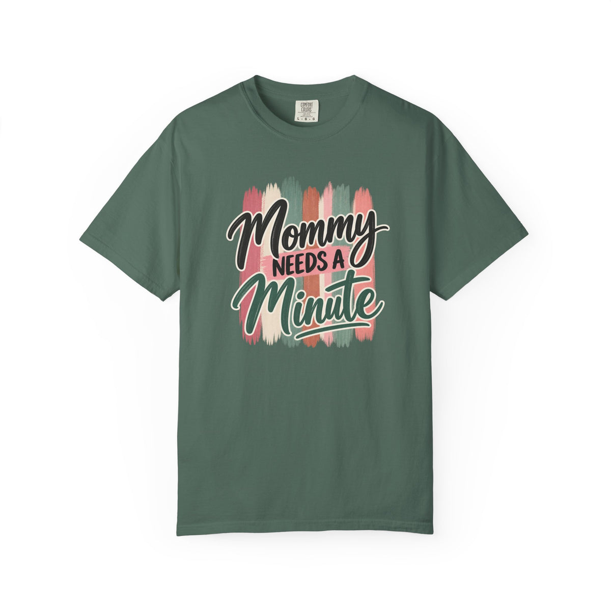 Mommy Needs a Minute T-Shirt | Comfort Colors Mom Shirt | Funny Mom Graphic Tee