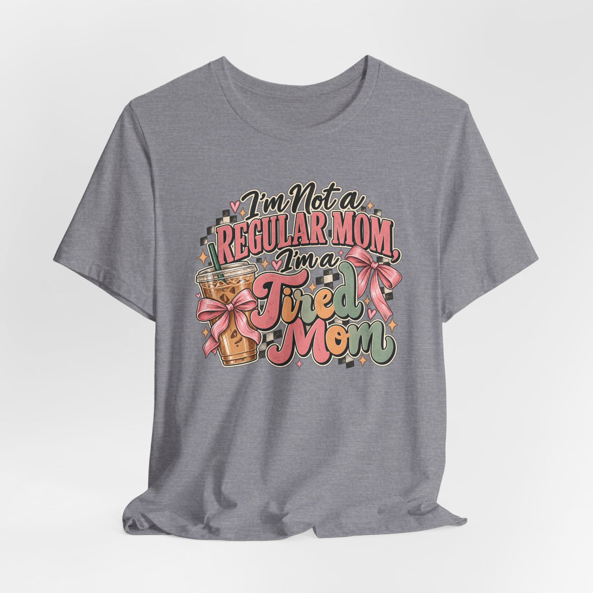 I'm Not a Regular Mom, I'm a Tired Mom T-Shirt | Funny Mom Graphic Tee