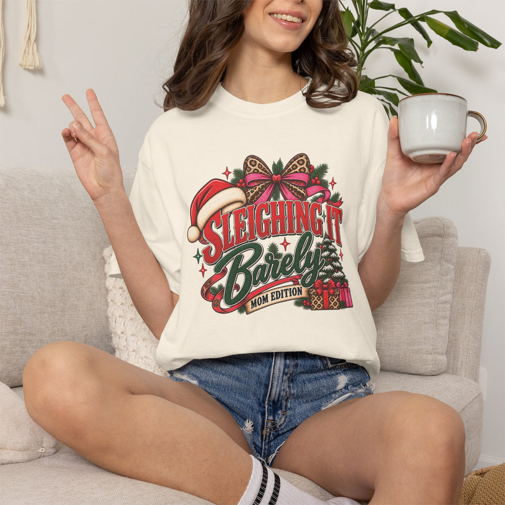 Sleighing It Barely | Mom Edition Christmas Graphic Tee
